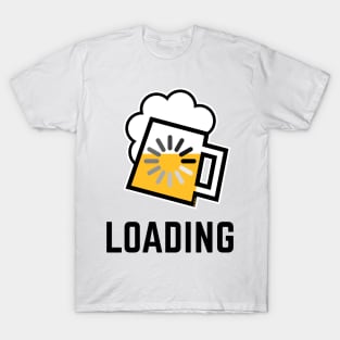 Beer Loading (Drinking In Progress / Positive / /) T-Shirt